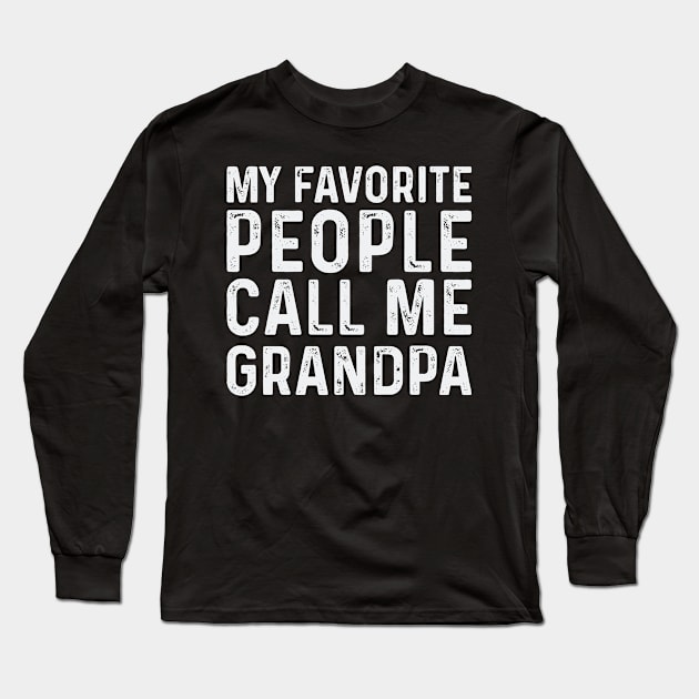 Grandpa Fathers Day Gift, Gift for Grandpa T-Shirt, My Favorite People Call Me Grandpa Shirt, Grandfather Gift, Grandpa Birthday Gif Tee Long Sleeve T-Shirt by CoApparel